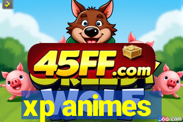 xp animes